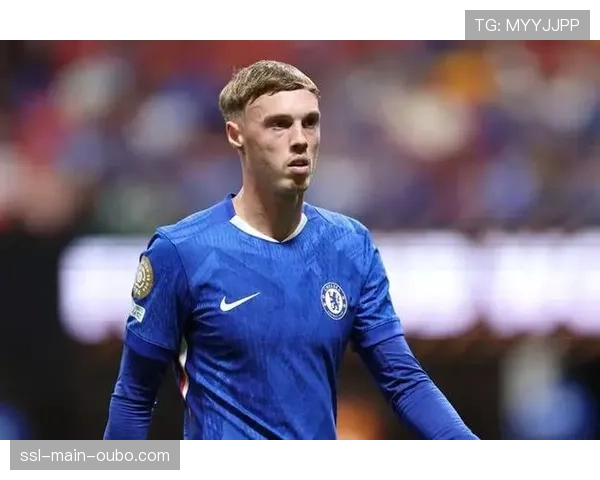 “新星的成长烦恼”:科尔·帕尔默在切尔西状态起伏的背后 “新星的成长烦恼”:科尔·帕尔默在切尔西状态起伏的背后